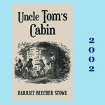 A Celebration of the 150th Anniversary of the Publication of "Uncle Tom's Cabin" by Joan D. Hedrick